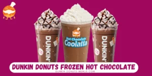 Dunkin Donuts Frozen Hot Chocolate