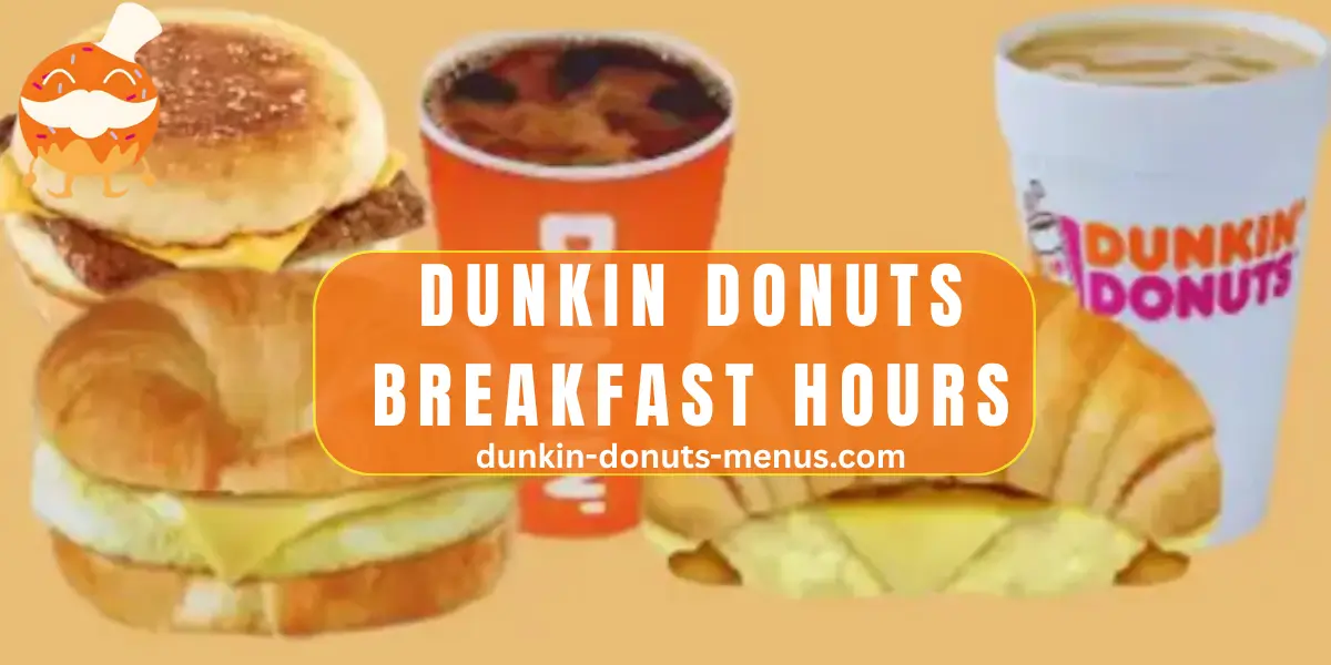 DUNKIN DONUTS BREAKFAST HOURS
